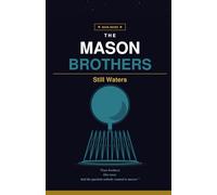 The Mason Brothers - Still Waters: Four brothers one town, and the question nobody wanted to answer.