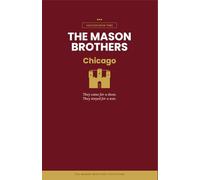 The Mason Brothers Vacations: Chicago: Four brothers. One dinner show. Seven hundred years in between.