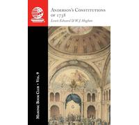 The Masonic Book Club, Vol. 9: Anderson's Constitutions of 1738: Anderson's Constitutions of 1738