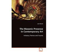 The Masonic Presence in Contemporary Art: Initiatory Themes and Trauma