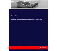 The Mason's, Bricklayer's, Plasterer's and Decorator's Practical Guide