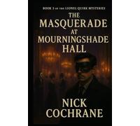 The Masquerade at Mourningshade Hall (The Lionel Quirk Mysteries)