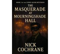 The Masquerade at Mourningshade Hall (The Lionel Quirk Mysteries)