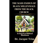 The Mass Exodus of Black Millennials From The Black Church:: In Search of Spiritual Blackness