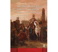 The Mass Market for History Paintings in Seventeenth-Century Amsterdam: Production, Distribution, and Consumption (Amsterdam Studies in the Dutch Golden Age)