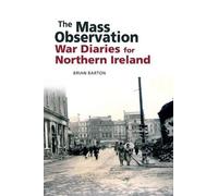 The Mass Observation War Diaries for Northern Ireland