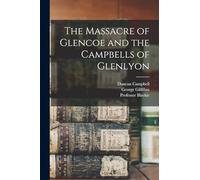 The Massacre of Glencoe and the Campbells of Glenlyon