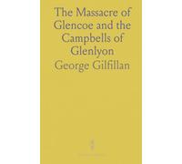 The Massacre of Glencoe and the Campbells of Glenlyon
