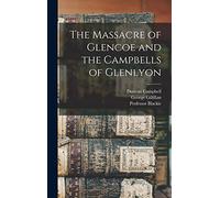 The Massacre of Glencoe and the Campbells of Glenlyon
