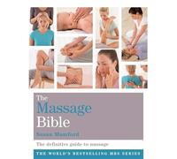 The Massage Bible: The definitive guide to massage therapy (Godsfield Bible Series)