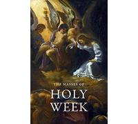 The Masses of Holy Week: Palm Sunday & Sacred Triduum