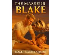 The Masseur: Blake: He touched her body. She let him touch her soul. (The Masseur Series International)