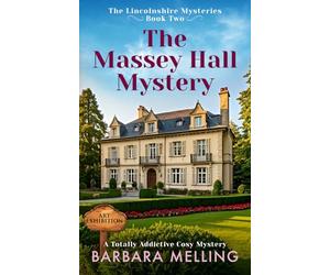 The Massey Hall Mystery: The Studio Sleuths - Join them on their second mystery - and what a mystery this one turns out to be - Can you keep up! (The Lincolnshire Mysteries Book 2)