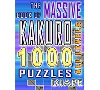 The Massive Book of Kakuro: 1000 Puzzles: Volume 1
