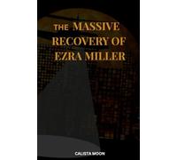 THE MASSIVE RECOVERY OF EZRA MILLER