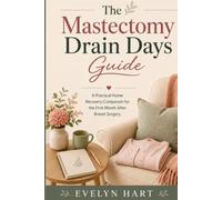 The Mastectomy Drain Days Guide: A Practical Home Recovery Companion for the First Month After Breast Surgery