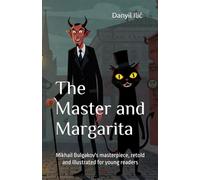 The Master and Margarita: Mikhail Bulgakov's masterpiece, retold and illustrated for young readers