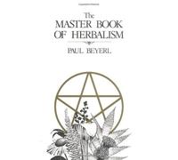 The Master Book of Herbalism by Beyerl, Paul (1984) Paperback