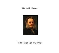 The Master Builder: Classic Drama