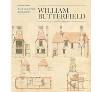 The Master Builder : William Butterfield and His Times