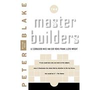 The Master Builders - Le Corbusier/Mies Vander Rohe/Frank Lloyd Wright Rev Ed: Le Corbusier, Mies van der Rohe, and Frank Lloyd Wright (Norton Library)