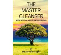 The Master Cleanser: With Special Needs and Problems