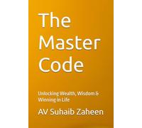 The Master Code: Unlocking Wealth, Wisdom & Winning in Life