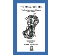 The Master Con Man: The True Adventures of Slippery Syd Gottfried