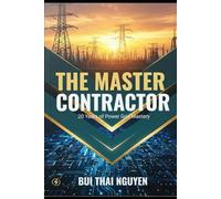 THE MASTER CONTRACTOR: 20 Years of Power Grid Mastery: Unveil the "Battle-Tested" Strategies to Dominate the Electrical Construction Industry (Power Grid Mastery Series)
