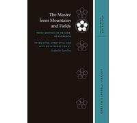 The Master from Mountains and Fields: Prose Writings of Hwadam, Sŏ Kyŏngdŏk (Korean Classics Library: Philosophy and Religion)
