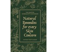 The Master Herbalist’s Handbook: Natural Remedies for Every Skin Concern: Natural Remedies for Every Skin Concern