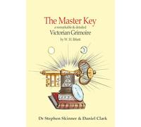 The Master Key: a Victorian Grimoire (SWCM - Sourceworks of Ceremonial Magic Vol. XV Series)