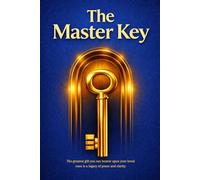 The Master Key: Complete Life Organizer & Legacy Planner: 120-Page Workbook to Document Assets, Final Wishes, Passwords and Important Information for Your Family