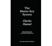 The Master Key System (Elite Mind Manifest™ Edition): With an Exclusive Foreword, Identity-Based Annotations & Structured Mental Discipline Protocol