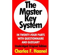 The Master Key System In Twenty-Four Parts With Questionnaire And Glossary: Unabridged Original Edition [Annotated]