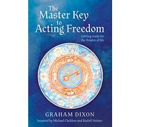 The Master Key to Acting Freedom: Getting Ready for the Theatre of Life