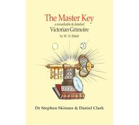 The Master Key to Ancient Mystery: a Victorian Grimoire (SWCM - Sourceworks of Ceremonial Magic Vol. XV Series)