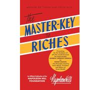 The Master-Key to Riches: An Official Publication of the Napoleon Hill Foundation(r)
