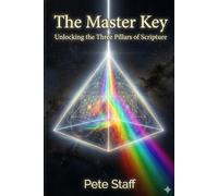 The Master Key: Unlocking the Three Pillars of Scripture: 12 (The Hermetic Principles: Decoding Scripture and Myth.)