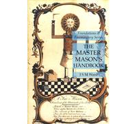 The Master Mason's Handbook : Foundations of Freemasonry Series