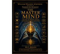 The Master Mind: The Key to Mental Power Development and Efficiency