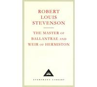 The Master Of Ballantrae And Weir Of Hermiston: Robert Louis Stevenson (Everyman's Library CLASSICS)
