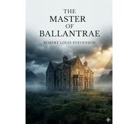 The Master of Ballantrae: by Robert Louis Stevenson