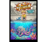 The Master of Disguise: Discovering Nature's Cleverest Camouflage (The Ocean’s Wonders)