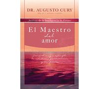 The Master of Love: Jesús, el ejemplo más grande de sabiduría, perseverancia y compasión (Analisis de la Inteligencia de Cristo)