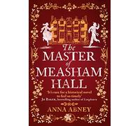 The Master of Measham Hall : a must-read historical novel about survival, love, and family loyalty