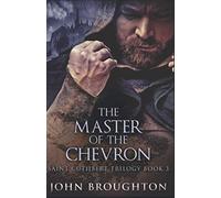 The Master Of The Chevron (Saint Cuthbert Trilogy)