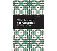 The Master of the Greylands: A Novel (Mint Editions (Women Writers))