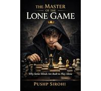 The Master of the Lone Game: Why Some Minds Are Built to Play Alone