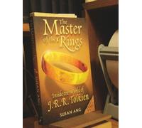 The Master of the Rings: Inside the World of J.R.R. Tolkien